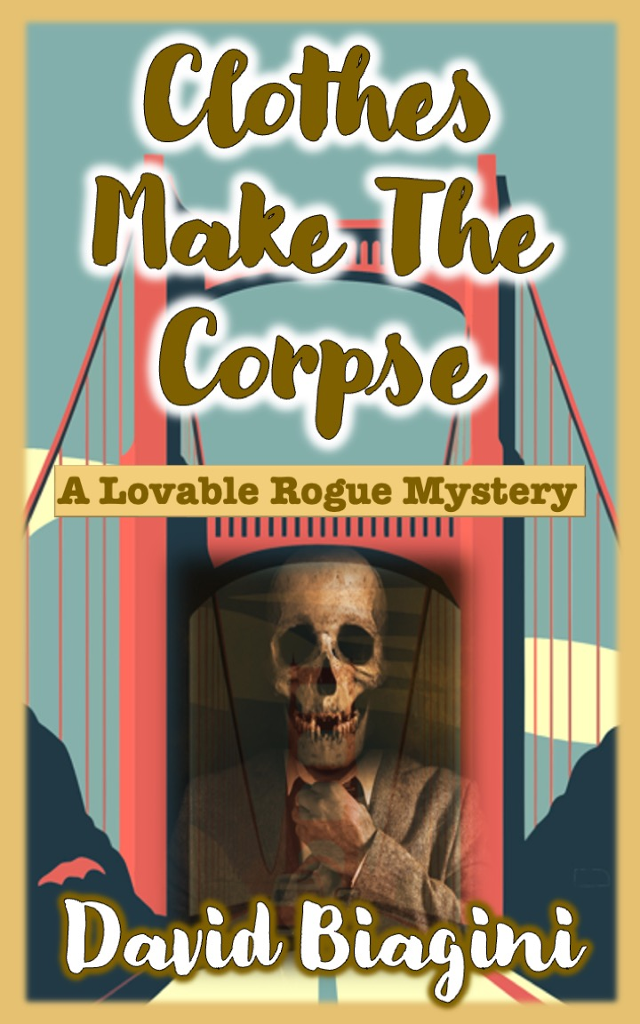 Clothes Make the Corpse book title and Golden Gate Bride and skeleton dressed in a suit and David Biagini author's name.